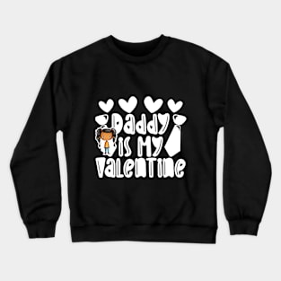 Daddy is my Valentine Daughter gift - Girl 5 Crewneck Sweatshirt